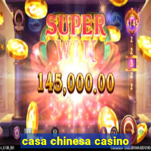 casa chinesa casino